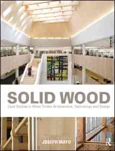 Solid Wood. Case Studies in Mass Timber Architecture, Technology and Design