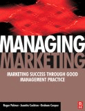 Managing Marketing: Marketing Success Through Good Management Practice