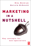 Marketing in a Nutshell: Key Concepts for Non