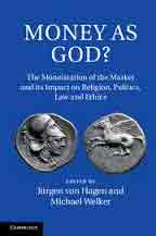 Money as God? The Monetisation of the Market and itsImpact on Religion, Politics, Law and ethics