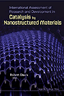 INTERNATIONAL ASSESSMENT OF RESEARCH AND DEVELOPMENT IN CATALYSIS BY NANOSTRUCTURED MATERIALS