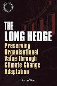 THE LONG HEDGE. Preserving Organisational Value Through Climate