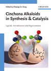 Cinchona Alkaloids in Synthesis and Catalysis: Ligands, Immobilization and Organocatalysis