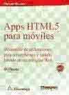 Apps HTML5 para móviles. Desarrollo de aplicaciones para smartphones y tablets basado en tecnologías web