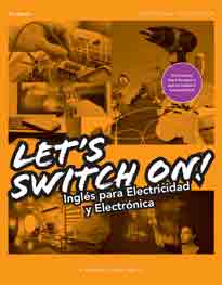 Let s Swich On ! Inglés para Electricidad y Electrónica