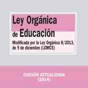 Ley Orgánica de Educación: modificada por la Ley Orgánica 8-2013, de 9 de diciembre (LOMCE)