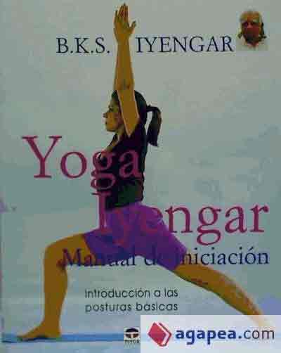Yoga Iyengar: manual de iniciación