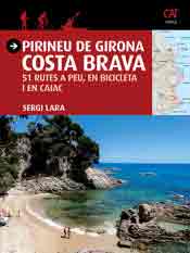 Pirineu de Girona, Costa Brava : 51 rutes a peu, en bicicleta i en caiac