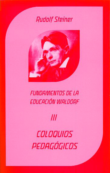 Coloquios pedagogicos. Fundamentos de la educación waldorf