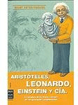 Aristóteles, Leonardo, Einstein y Cía.