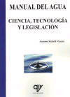 Manual del agua. Ciencia, tecnología y legislación