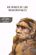 En busca de los Neandertales. La solución al rompecabezas de los orígenes del hombre.