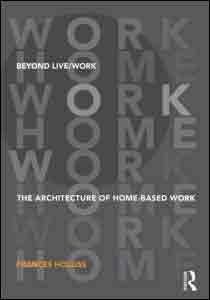 Beyond Live/Work. The Architecture of Home-based Work