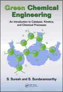 Green Chemical Engineering: an Introduction to Catalysis, Kinetics, and Chemical Processes