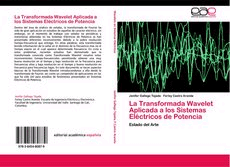 La Transformada Wavelet Aplicada a los Sistemas Eléctricos de Potencia. Estado del Arte