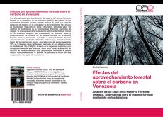 Efectos del aprovechamiento forestal sobre el carbono en Venezuela. Análisis de un caso en la Reserva Forestal Imataca. Alternativas para el manejo forestal sostenible en los trópicos