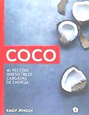 Coco : 40 recetas irresistibles cargadas de energía