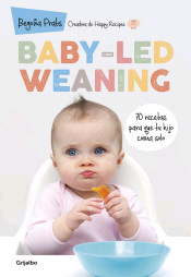 Baby-Led Weaning. 70 recetas para que tu hijo coma solo