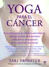 Yoga para el Cáncer. Guía para paliar los efectos secundarios, reforzar el sistema inmunitario y mejorar la recuperación de los pacientes de cáncer.