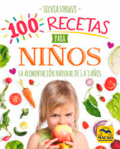 100 recetas para niños. La alimentación natural de 1 a 3 años