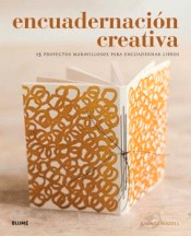 Encuadernación creativa. 15 proyectos maravillosos para encuadernar libros