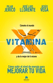 Vitamina X: Cómo subir tu nivel de energía para mejorar tu vida