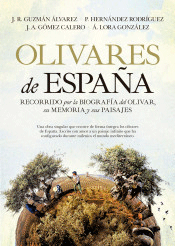 Olivares De España: Recorrido Por La Biografia Del Olivar