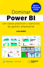 Dominar Power BI: Con casos prácticos y ejercicios de gestión empresarial
