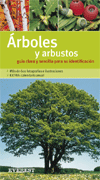 Arboles y arbustos : guía clara y sencilla para su identificación