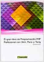 El gran libro de Programación PHP profesional con Slim, Paris y Twig