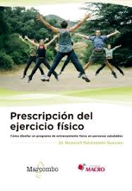 Prescripción del ejercicio físico . Cómo diseñar un programa de entrenamiento físico en personas saludables