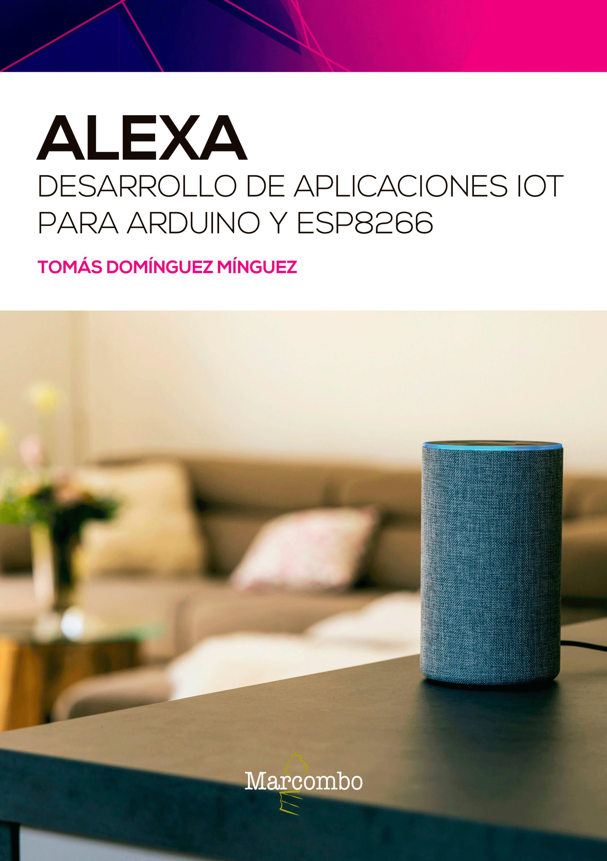 Alexa. Desarrollo de aplicaciones IoT para Arduino y ESP8266