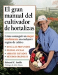 El gran manual del cultivador de hortalizas. Cómo conseguir un mejor rendimiento en cualquier región de cultivo