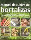 Manual de cultivo de hortalizas. Cómo cultivar y cosechar las hortalizas de su jardín o su huerto.