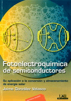 Fotoelectroquímica de semiconductores. Su aplicación a la conversión y almacenamiento de energía solar.