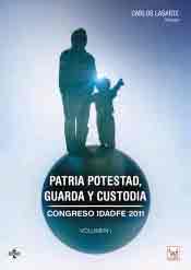 Patria potestad, guarda y custodia: Congreso IDADFE 2011. Volumen I