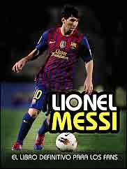 Lionel Messi. Libro definitivo para los fans
