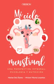 Mi ciclo menstrual. Una perspectiva integral: psicología y nutrición