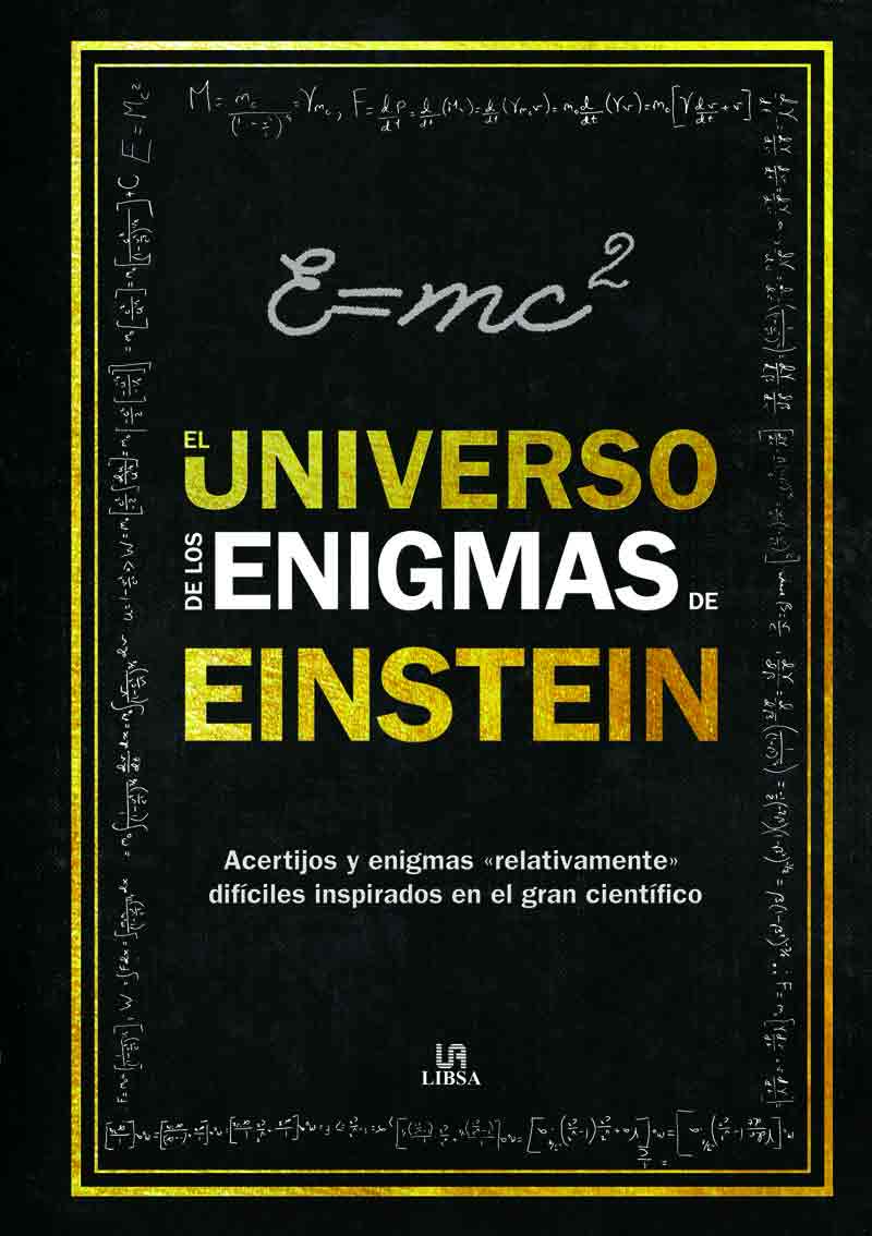 El universo de los enigmas de Einstein. Acertijos y enigmas "relativamente" difíciles inspirados en el gran científico.