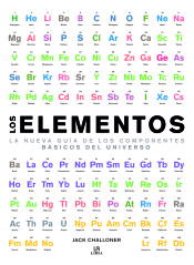 Los Elementos. La Nueva Guía de los Componentes Básicos del universo