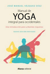 Manual de yoga integral para occidentales : una introducción para urbanitas inquietos