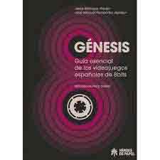 Génesis. Guía esencial de los videojuegos españoles de 8 bits