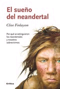 El sueño del neandertal. Por qué sobrevivieron los neandertales y nosotros sobrevivimos.