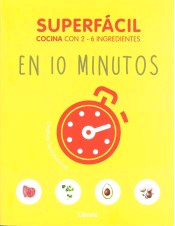Superfácil Cocina con 2-6 ingredientes en 10 minutos