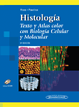Histología. Texto y Atlas color con Biología Celular y Molecular
