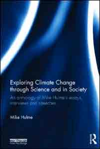 Exploring Climate Change through Science and in Society. An anthology of Mike Hulme’s essays, interviews and speeches, , ecología | medio ambiente | cambio climático