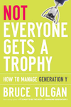 Not Everyone Gets A Trophy: How to Manage Generation Y, , management