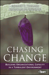 Chasing Change: Building Organizational Capacity in a Turbulent Environment, , management