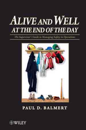 Alive and Well at the End of the Day: The Supervisor’s Guide to Managing Safety in Operations, , química general