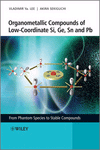 Organometallic Compounds of Low-Coordinate Si, Ge, Sn and Pb: From Phantom Species to Stable Compounds, , química general | química orgánica